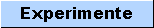 Experimente